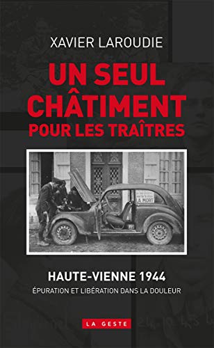 Un Seul Chatiment pour les Traitres - l'Epuration en Hte-Vienne (Nouvelle Édition): L'épuration en Haute-Vienne von GESTE