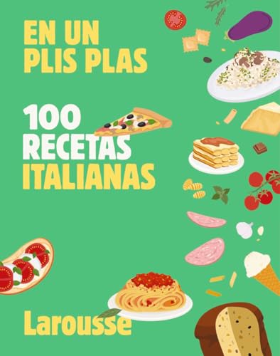 100 recetas italianas: En un plis plas (LAROUSSE - Libros Ilustrados/ Prácticos - Gastronomía) von Larousse