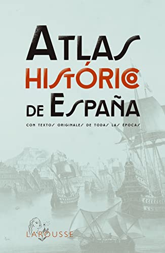 Atlas Histórico de España (LAROUSSE - Atlas) von Larousse