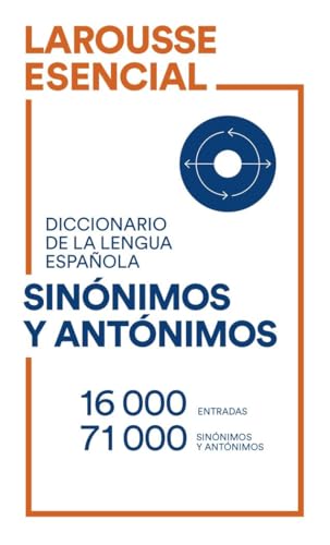 Diccionario Esencial de Sinónimos y Antónimos (LAROUSSE - Lengua Española - Diccionarios Escolares) von Larousse