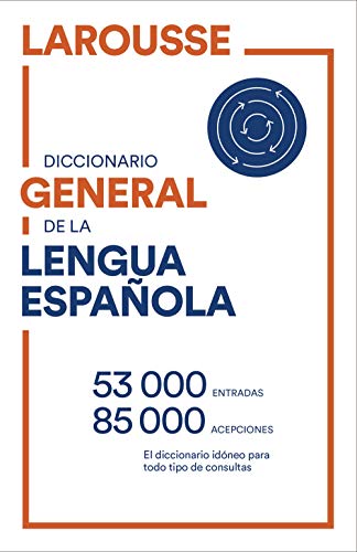 Diccionario General de Lengua Española (LAROUSSE - Lengua Española - Diccionarios Generales) Diccionario General de Lengua Española (LAROUSSE - Lengua Española - Diccionarios Generales)