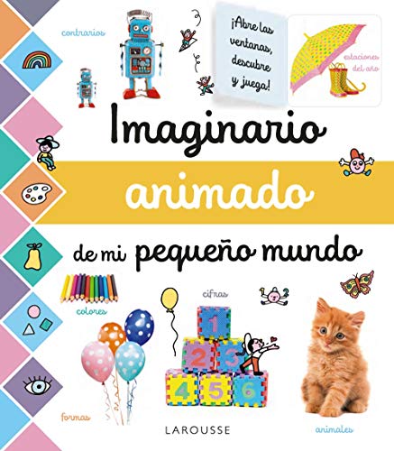 Imaginario animado de mi pequeño mundo (LAROUSSE - Infantil / Juvenil - Castellano - A partir de 3 años - Libros singulares) von Larousse