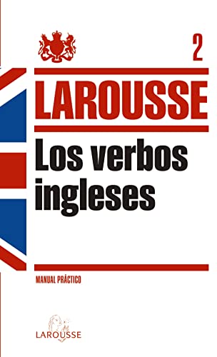 Verbos ingleses (LAROUSSE - Lengua Inglesa - Manuales prácticos) von Larousse