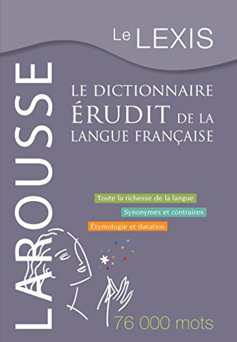 Larousse Lexis/Le Dictionnaire erudit de la langue francaise: Le dictionnaire érudit de la langue française von Larousse