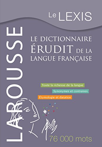 Larousse Lexis/Le Dictionnaire erudit de la langue francaise: Le dictionnaire érudit de la langue française