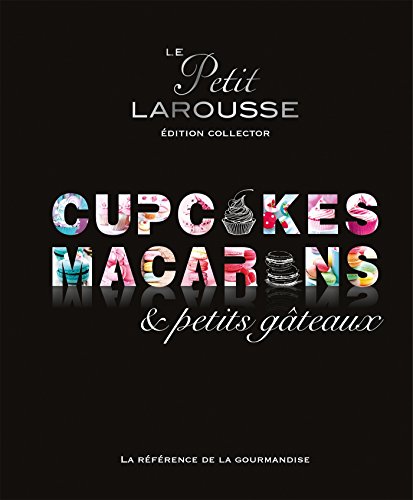 Petit Larousse Collector - Macarons, cupcakes et petits gâteaux: Edition collector von Larousse