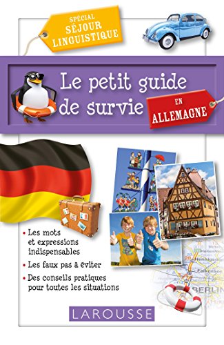 Le petit guide de survie en Allemagne: Spécial séjour linguistique von Larousse