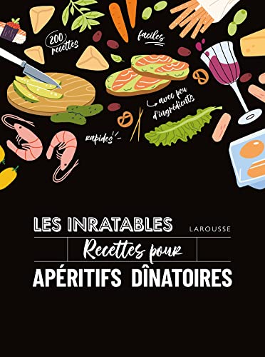 Les inratables : recettes pour apéritifs dînatoires Les inratables : recettes pour apéritifs dînatoires