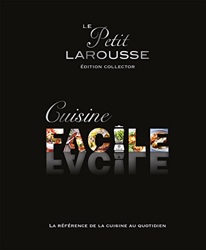Petit Larousse Cuisine facile Collector: Edition collector Petit Larousse Cuisine facile Collector: Edition collector