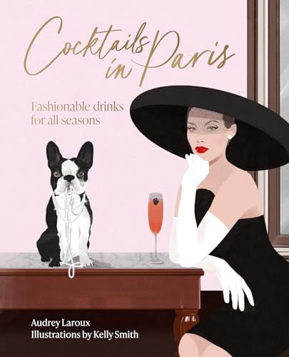 Cocktails in Paris: Fashionable drinks for all seasons von Smith Street Books
