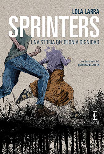 Sprinters. Una storia di Colonia Dignidad (Al tiro) von AL TIRO