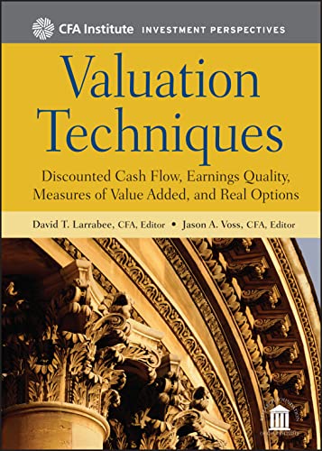Valuation Techniques: Discounted Cash Flow, Earnings Quality, Measures of Value Added, and Real Options (CFA Institute Investment Perspectives) von Wiley