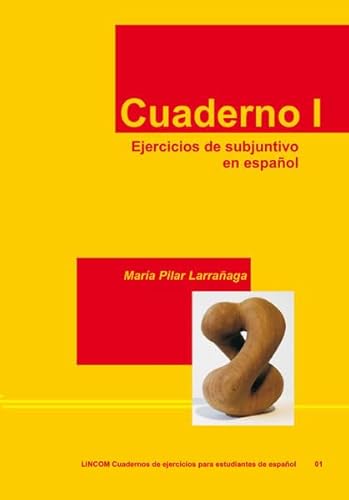 Cuaderno I. Ejercicios de subjuntivo en español (LINCOM Cuadernos de ejercicios para estudiantes de español)