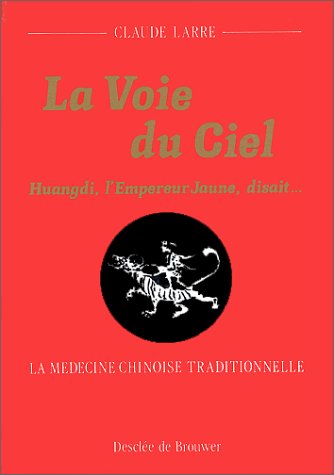 La Voie du Ciel: Huangdi, l'Empereur Jaune, disait... La médecine chinoise traditionnelle La Voie du Ciel: Huangdi, l'Empereur Jaune, disait... La médecine chinoise traditionnelle von Desclée De Brouwer