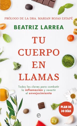 Tu cuerpo en llamas: Todas las claves para combatir la inflamación y revertir el envejecimiento (Bolsillo) von LA ESFERA DE LOS LIBROS, S.L.
