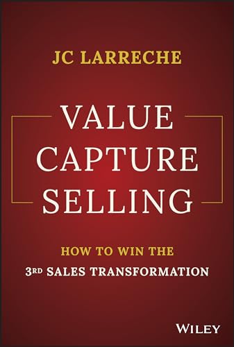 Value Capture Selling: How to Win the 3rd Sales Transformation von John Wiley & Sons Inc