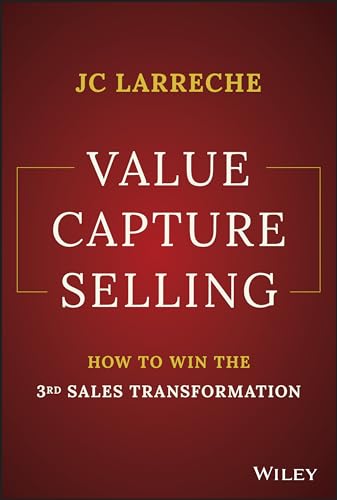 Value Capture Selling: How to Win the 3rd Sales Transformation von Wiley