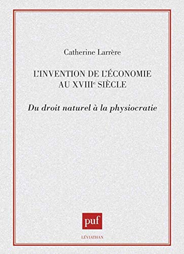 L'invention de l'économie au XVIIIe siècle: Du droit naturel à la physiocratie von PUF