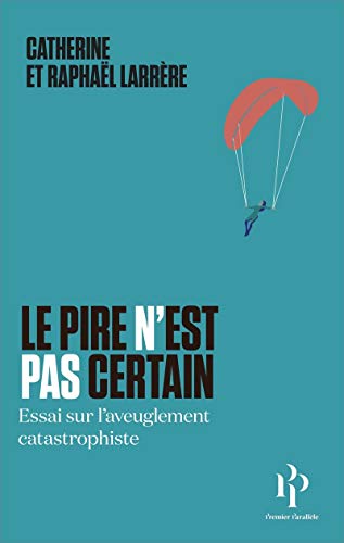 Le pire n'est pas certain: Essai sur l'aveuglement catastrophiste von PREMIER PARALLÈLE