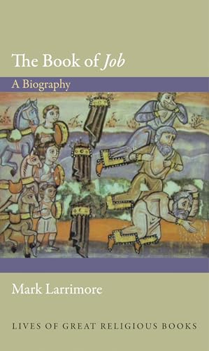 The Book of Job: A Biography (Lives of Great Religious Books)