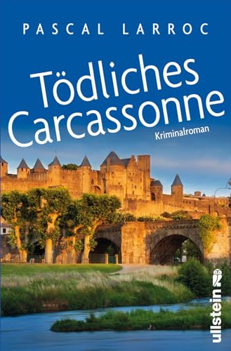 Tödliches Carcassonne: Kriminalroman | Spannende Urlaubslektüre für Frankreich-Fans Tödliches Carcassonne: Kriminalroman | Spannende Urlaubslektüre für Frankreich-Fans von Ullstein Paperback