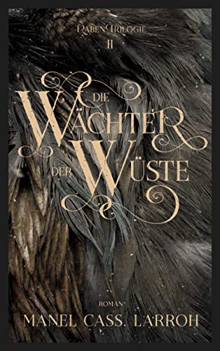 Die Wächter der Wüste: Die Raben Trilogie 2
