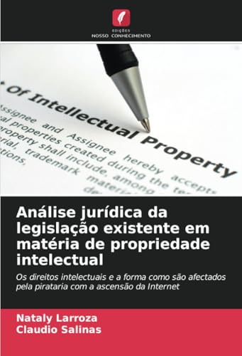Análise jurídica da legislação existente em matéria de propriedade intelectual: Os direitos intelectuais e a forma como são afectados pela pirataria com a ascensão da Internet von Edições Nosso Conhecimento