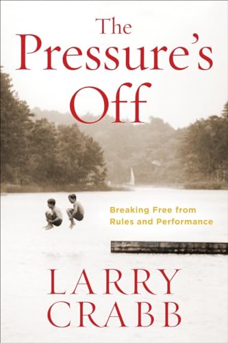 The Pressure's Off: Breaking Free from Rules and Performance von WaterBrook
