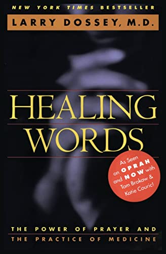 Healing Words: The Power of Prayer and the Practice of Medicine