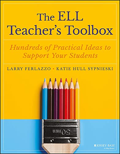 The ELL Teacher's Toolbox: Hundreds of Practical Ideas to Support Your Students (The Teacher's Toolbox Series) von JOSSEY-BASS