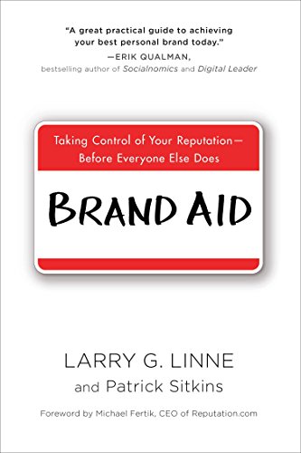 Brand Aid: Taking Control of Your Reputation--Before Everyone Else Does von Prentice Hall Press