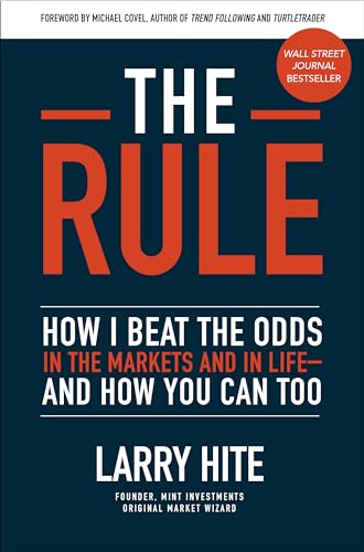 The Rule: How to Beat the Odds in Money and Life and How You Can Too: How I Beat the Odds in the Markets and in Life-and How You Can Too: How I Beat ... the Markets and in Life-and How You Can Too