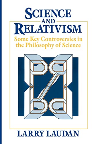Science and Relativism: Some Key Controversies in the Philosophy of Science (Science and Its Conceptual Foundations series) von University of Chicago Press