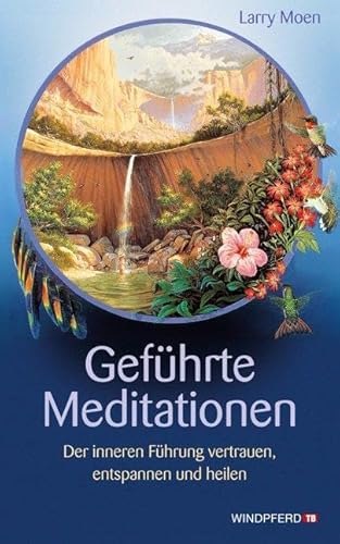 Geführte Meditationen: Der inneren Führung vertrauen, entspannen und heilen Geführte Meditationen: Der inneren Führung vertrauen, entspannen und heilen