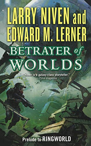 Betrayer of Worlds (Known Space): Prelude to Ringworld