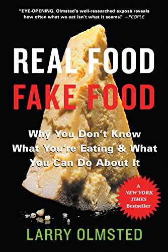 Real Food/Fake Food Why You Don't Know What You're Eating and What You Can Do About It