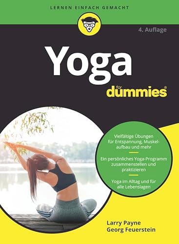 Yoga für Dummies: Vielfältige Übungen für Entspannung, Muskelaufbau und mehr. Ein persönliches Yoga-Programm zusammenstellen und praktizieren. Yoga im Alltag und für alle Lebenslagen