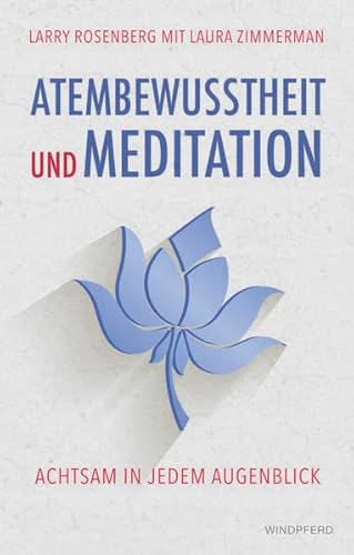 Atembewusstsein und Meditation: Achtsam in jedem Augenblick