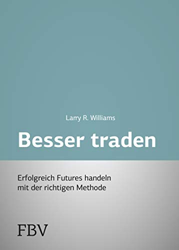 Besser Traden: Erfolgreich Futures handeln mit der richtigen Methode von Finanzbuch Verlag