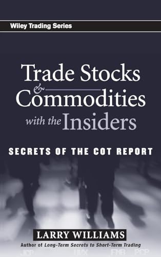 Trade Stocks and Commodities with the Insiders: Secrets of the Cot Report (Wiley Trading) von Wiley