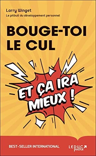 Bouge-toi le cul et ça ira mieux !
