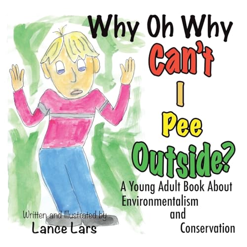 Why Oh Why Can't I Pee Outside? von Xlibris US