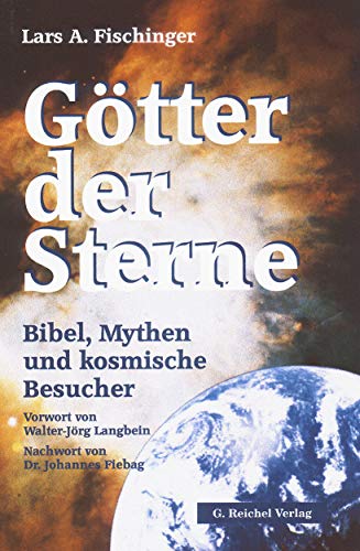 Götter der Sterne: Bibel, Mythen und kosmische Besucher von Reichel Verlag