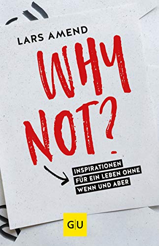 Why not?: Inspirationen für ein Leben ohne Wenn und Aber (GU Selbstfindung)