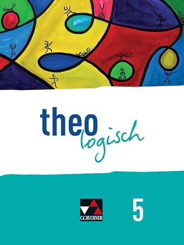 theologisch – Bayern / theologisch Bayern 5: Unterrichtswerk für Evangelische Religion an Gymnasien von Buchner, C.C. Verlag