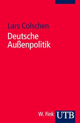 Deutsche Außenpolitik: Grundzüge der Politikwissenschaft von UTB, Stuttgart