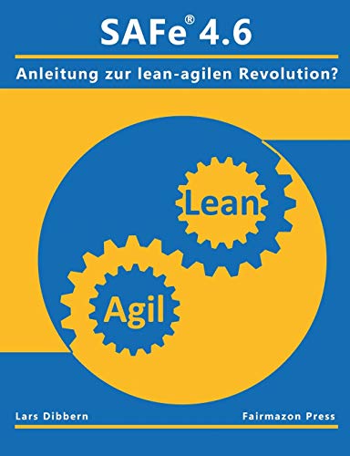 SAFe® 4.6: Eine Anleitung zur lean agilen Revolution?