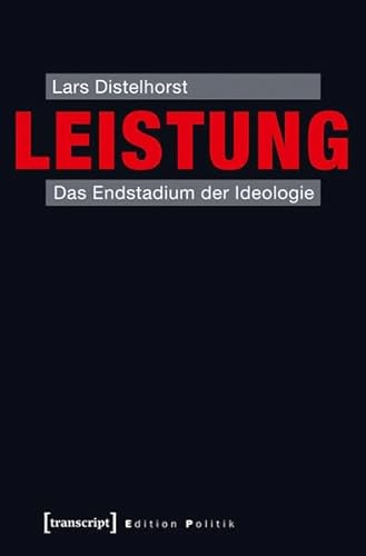Leistung: Das Endstadium der Ideologie (Edition Politik)