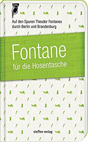 Fontane für die Hosentasche: Auf den Spuren Theodor Fontanes durch Berlin und Brandenburg von Steffen Verlag,