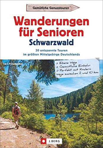 Wanderführer Senioren: Wanderungen für Senioren im Schwarzwald. 30 entspannte Touren im größten Mittelgebirge Deutschlands. Wandern im Schwarzwald. Wanderrouten für Senioren. Wanderführer Senioren: Wanderungen für Senioren im Schwarzwald. 30 entspannte Touren im größten Mittelgebirge Deutschlands. Wandern im Schwarzwald. Wanderrouten für Senioren.